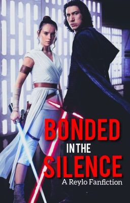 Bonded in the Silence: A Reylo Fanfiction cover