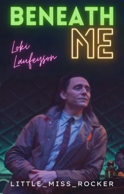 Beneath Me 》 Loki Laufeyson《 [UNDER HEAVY EDITING] cover