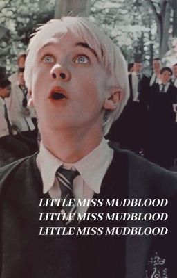 𝐋𝐈𝐓𝐓𝐋𝐄 𝐌𝐈𝐒𝐒 𝐌𝐔𝐃𝐁𝐋𝐎𝐎𝐃 || draco malfoy cover