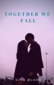 Together We Fall by ElleBlane