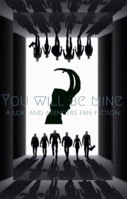 You will be mine. An avenger + Loki fan fic  cover