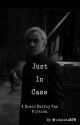Just in case || Draco Malfoy  by idkhehe879