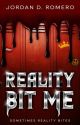 Reality Bit Me 🦇 (Novella) by IskippU