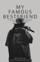 My Famous Best Friend | B.E by imjustawriterokay