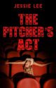 The Pitcher's Act: A College Romance Story by f4bulous