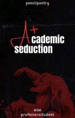 Academic Seduction [profxstudent][wlw] by pencilpoetry