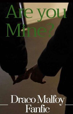 Are You Mine? - 𝘋𝘳𝘢𝘤𝘰 𝘔𝘢𝘭𝘧𝘰𝘺 ✩ cover
