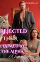 Rejected then Claimed by the Alpha by Benithecreator