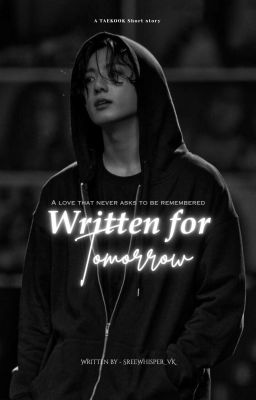 𝐖𝐫𝐢𝐭𝐭𝐞𝐧 𝐟𝐨𝐫 𝐓𝐎𝐌𝐎𝐑𝐑𝐎𝐖  •ᵀᵃᵉᵏᵒᵒᵏ  by SreeWhisper_VK
