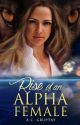 Rise of an Alpha Female #Wattys2016-Book 1 by wiselight